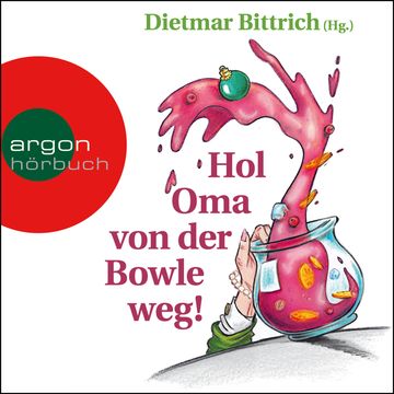 Hol Oma von der Bowle weg! - Neue Weihnachtsgeschichten mit der buckligen Verwandtschaft (Gekürzt) audiobook, Dietmar Bittrich