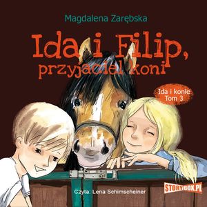 Ida i konie. Tom 3. Ida i Filip, przyjaciel koni, Magdalena Zarebska