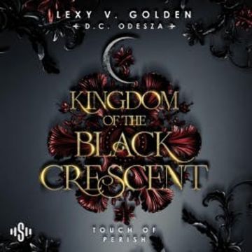 Kingdom of the Black Crescent 1: Touch of Perish audiobook, D. C. Odesza