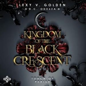 Kingdom of the Black Crescent 1: Touch of Perish, D. C. Odesza