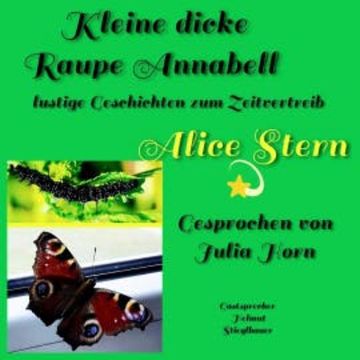 Kleine dicke Raupe Annabell audiobook, Alice Stern