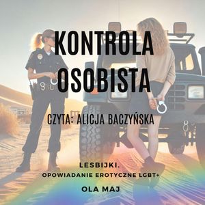 Kontrola osobista. Lesbijki. Opowiadanie erotyczne LGBT+, Ola Maj