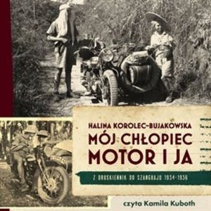 Mój chłopiec, motor i ja, Korolec-Bujakowska Halina