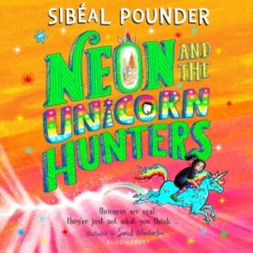 Neon and The Unicorn Hunters audiobook, Sibeal Pounder