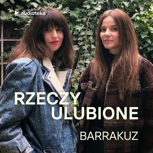 Rzeczy ulubione. Odcinek 28. Barrakuz, Anna Gacek