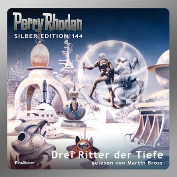 Perry Rhodan Silber Edition 144: Drei Ritter der Tiefe audiobook, Arndt Ellmer, Clark Darlton, Ernst Vlcek, Kurt Mahr, Thomas Ziegler