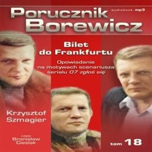 Porucznik Borewicz. Bilet do Frankfurtu. Cz. 18, Krzysztof Szmagier