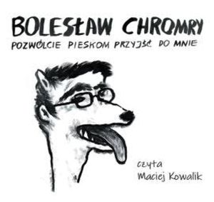 Pozwólcie pieskom przyjść do mnie, Bolesław Chromry