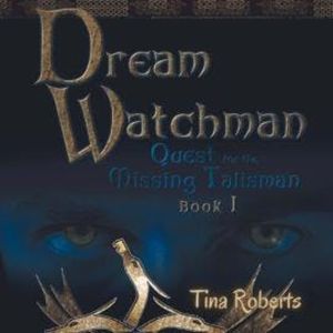 Quest for the Missing Talisman - Dream Watchman, Book 1 (Unabridged), Tina Roberts