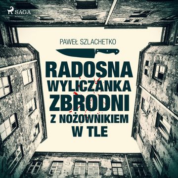 Radosna wyliczanka zbrodni z nożownikiem w tle audiobook, Paweł Szlachetko