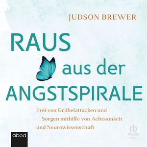 Raus aus der Angstspirale, Judson Brewer.