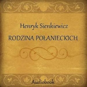 Rodzina Połanieckich, Henryk Sienkiewicz