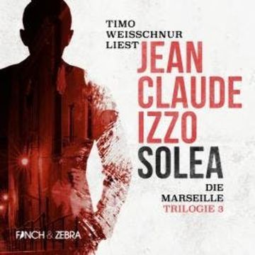 Solea - Marseille-Trilogie, Band 3 (Ungekürzt) audiobook, Jean-Claude Izzo