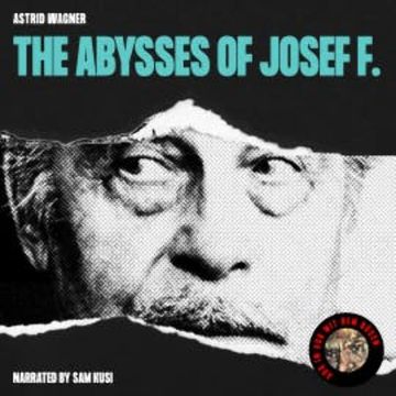 The Abysses of Josef F. audiobook, Astrid Wagner