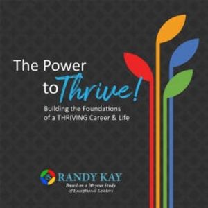 The Power to Thrive!, Randy Kay