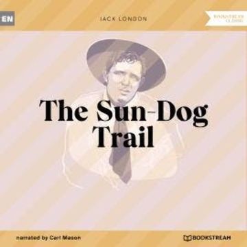The Sun-Dog Trail (Unabridged) audiobook, Jack London