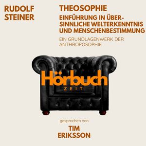 Theosophie – Einführung in übersinnliche Welterkenntnis und Menschenbestimmung. Ein Grundlagenwerk der Anthroposophie., Hörbuchzeit