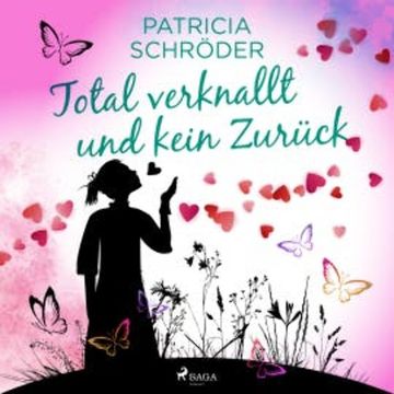 Total verknallt und kein Zurück audiobook, Patricia Schröder