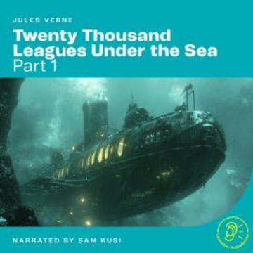 Twenty Thousand Leagues Under the Sea (Part 1) audiobook, Jules Verne