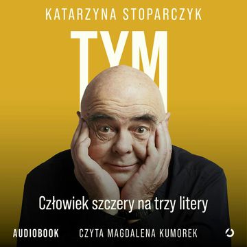 Tym. Człowiek szczery na trzy litery audiobook, Katarzyna Stoparczyk