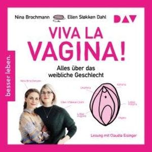 Viva la Vagina! (Gekürzt), Ellen Støkken Dahl, Nina Brochmann