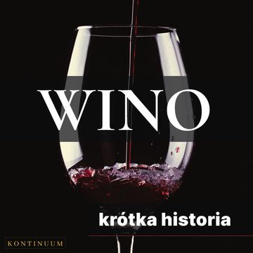 Wino. Krótka historia szlachetnego trunku audiobook, Joanna Ziółkowska, Renata Pawlak