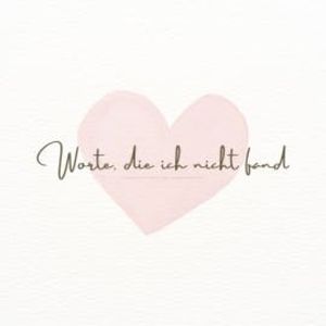 Worte, die ich nicht fand: Ein Liebesbekenntnis an meine Partnerin, Magnus von Benz