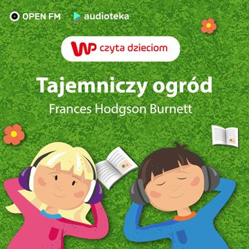 WP Czyta Dzieciom: "Tajemniczy Ogród". Część 7. Rozdziały 25-27 audiobook, Frances Hodgson Burnett