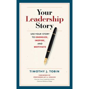 Your Leadership Story - Use Your Story to Energize, Inspire, and Motivate (Unabridged), Tim Tobin