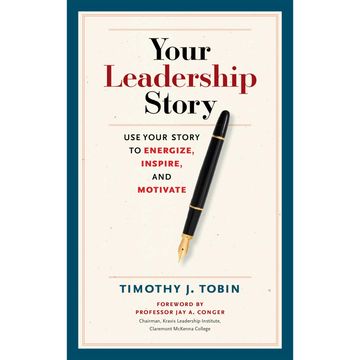 Your Leadership Story - Use Your Story to Energize, Inspire, and Motivate (Unabridged) audiobook, Tim Tobin