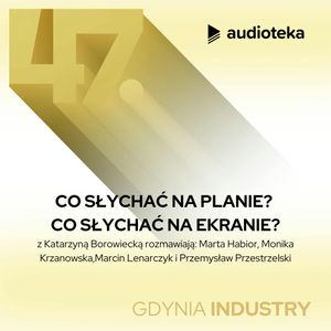 Zbliżenie na dźwięk. Odcinek 3. Co słychać na planie? Co słychać na ekranie?, Festiwal Polskich Filmów Fabularnych w Gdyni