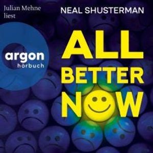 All Better Now - Die All-Now-Dilogie, Band 1 (Ungekürzte Lesung), Neal Shusterman