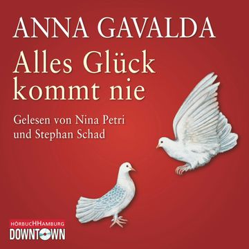 Alles Glück kommt nie audiobook, Anna Gavalda