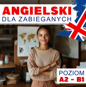 Angielski dla zabieganych. Lekcje 21-30 - Komunikacja i relacje międzyludzkie, Audiolingua