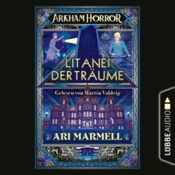 Arkham Horror - Litanei der Träume (Ungekürzt) audiobook, Ari Marmell