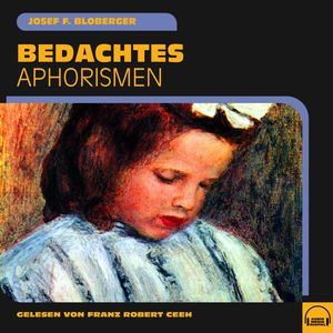 Bedachtes, Josef F. Bloberger