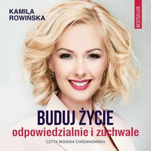 Buduj swoje życie odpowiedzialnie i zuchwale, Kamila Rowińska