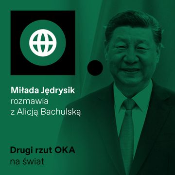 Chiny: wielkie zmiany, złe Stany i technologiczny skok w przyszłość. Podcast „Drugi rzut OKA” audiobook, OKO.press
