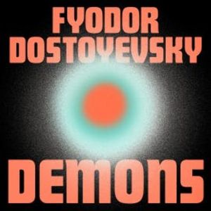 Demons, Fyodor Dostoyevsky