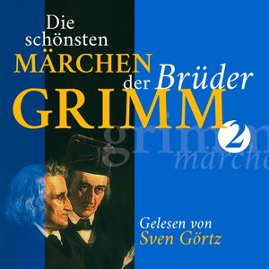 Die schönsten Märchen der Brüder Grimm II, Gebrüder Grimm