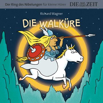 Die ZEIT-Edition "Große Oper für kleine Hörer", Die Walküre, Der Ring des Nibelungen, Folge 2 (ungekürzt) audiobook, Richard Wagner