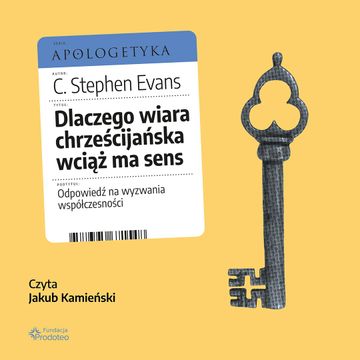 Dlaczego wiara chrześcijańska wciąż ma sens. Odpowiedź na wyzwania współczesności audiobook, C. Stephen Evans