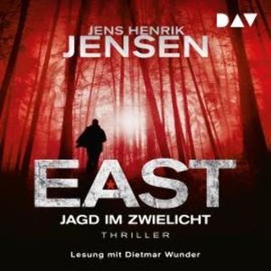 EAST. Jagd im Zwielicht - EAST-Reihe, Band 3 (Ungekürzt), Jens Henrik Jensen