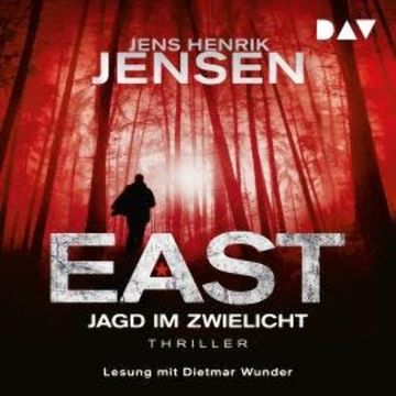 EAST. Jagd im Zwielicht - EAST-Reihe, Band 3 (Ungekürzt) audiobook, Jens Henrik Jensen