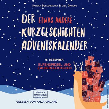 Elfenspiegel und Zauberglöckchen - Der etwas andere Kurzgeschichten Adventskalender, Türchen 18 (ungekürzt) audiobook, Lisa Darling, Sandra Bollenbacher