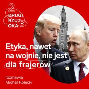 Etyka nawet na wojnie nie jest dla frajerów, OKO.press