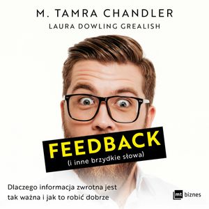 Feedback (i inne brzydkie słowa), Laura Dowling Grealish, M. Tamra Chandler