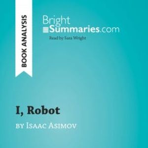 I, Robot by Isaac Asimov (Book Analysis), Bright Summaries