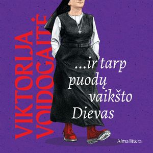 …IR TARP PUODŲ VAIKŠTO DIEVAS, Viktorija Voidogaitė