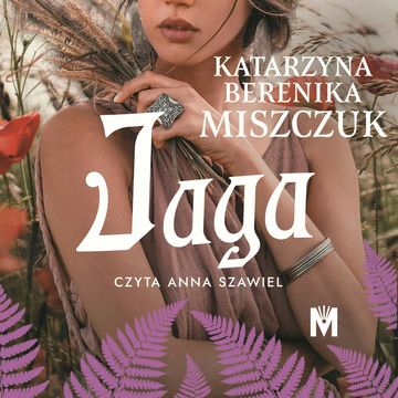 Jaga. Kwiat paproci. Tom 5 audiobook, Katarzyna Berenika Miszczuk